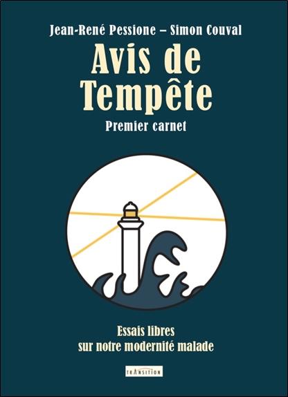 Avis de tempête, premier carnet - Essais libres sur notre modernité malade
