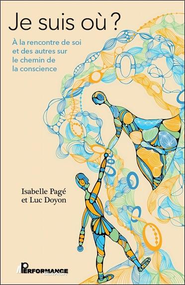 Je suis où ? - A la rencontre de soi et des autres sur le chemin de la conscience