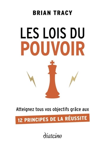Les Lois du pouvoir - Atteignez tous vos objectifs grâce aux 12 principes de la réussite