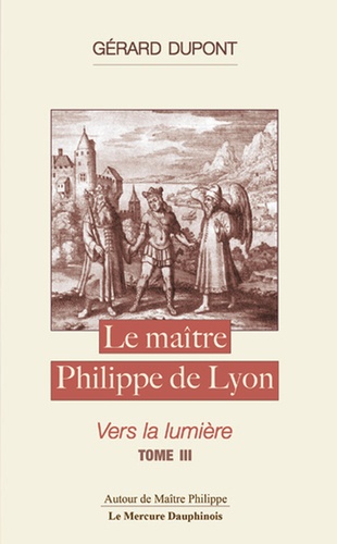 [9782356623263] Le maître Philippe de Lyon - Tome 3, Vers la lumière