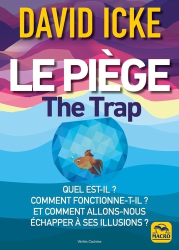 [9788828517702] Le piège - Quel est-il ? Comment fonctionne-t-il ? Et comment allons-nous échapper à ses illusions ?