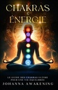 Chakras & énergie - Activez votre plein potentiel et liberez votre énergie intérieure...