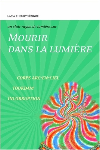 [9782354540845] Mourir dans la lumière - Corps arc-en-ciel - Toukdam - Incorruption