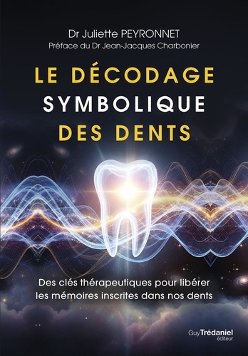 [9782813236333] Le décodage symbolique des dents - Des clés thérapeutiques pour libérer les mémoires inscrites dans nos dents