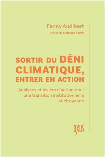 [9782848982243] Sortir du déni climatique, entrer en action - Analyses et leviers d’action pour une transition institutionnelle et citoyenne
