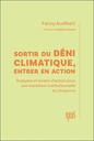 Sortir du déni climatique, entrer en action - Analyses et leviers d’action pour une transition institutionnelle et citoyenne
