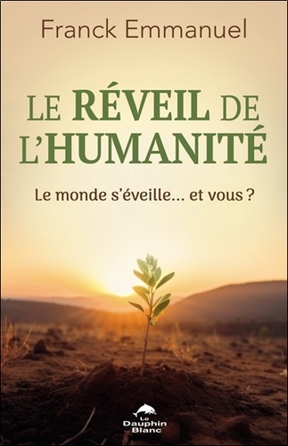 [9782897886851] Le réveil de l'humanité - Le monde s'éveille... et vous ?