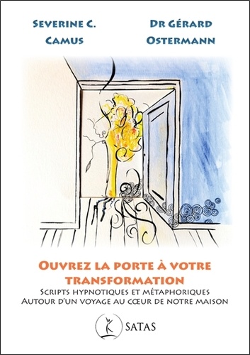 [9782872933082] Ouvrez la porte à votre transformation - Scripts hypnotiques et métaphoriques autour d'un voyage au coeur de notre maison