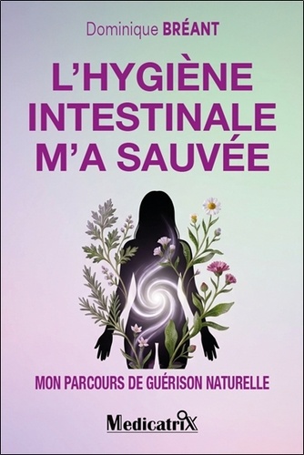[9782872112210] L'hygiène intestinale m'a sauvée - Mon parcours de guérison naturelle