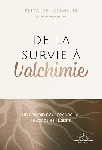 [9782385780944] De la survie à l'alchimie - Un chemin pour réconcilier le corps et l'Esprit