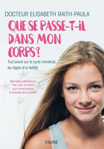 [9782828923136] Que se passe-t-il dans mon corps ? - Tout savoir sur le cycle menstruel, les règles et la fertilité