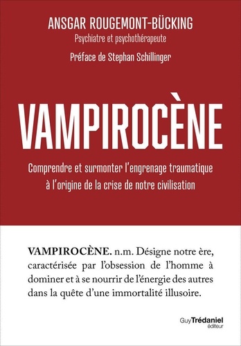 [9782813236272] Vampirocène - Comprendre et surmonter l'engrenage traumatique à l'origine de la crise de notre civilisation