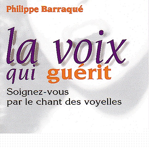 La Voix qui Guérit 1 - Chant Voyelles