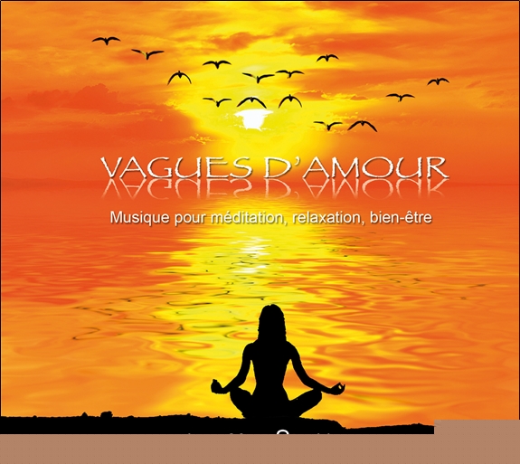 Vagues d'Amour - Musique pour méditation, relaxation, bien-être - CD