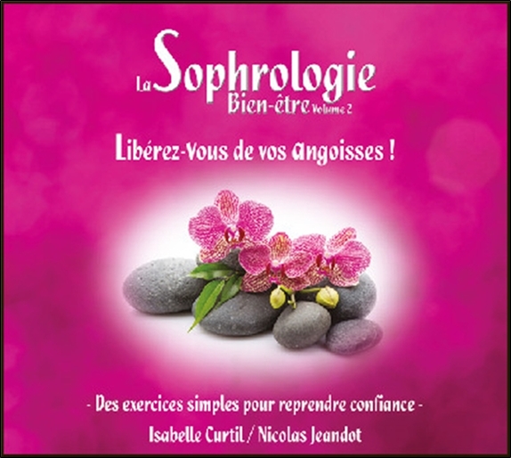 [3660341609255] La Sophrologie Bien-être Vol 2 : Libérez-vous de vos angoisses !