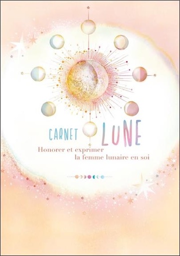 Couverture du livre Carnet lune - Honorer et exprimer la femme lunaire en soi de Amaraya
