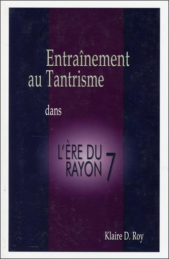 [9781896523583] Entraînement au Tantrisme dans l'Ere du Rayon 7