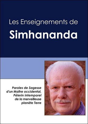 [9781896523781] Les Enseignements de Simhananda - Paroles de Sagesse d'un Maître occidental, Pélerin intemporel de la planète Terre