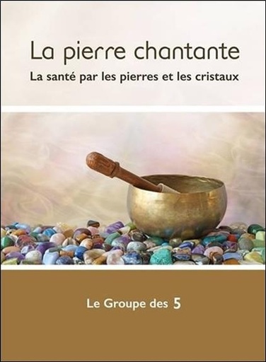 [9781896523958] La pierre chantante - La santé par les pierres et les cristaux