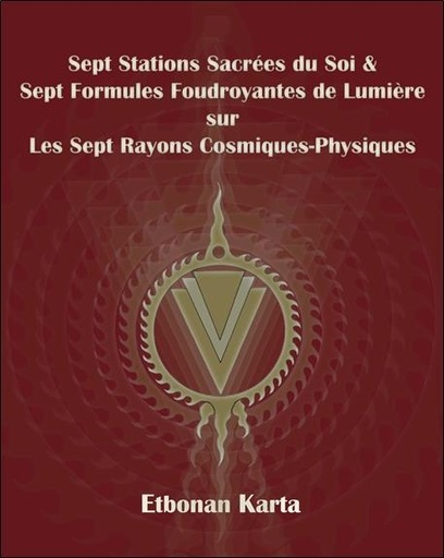[9781928016052] Sept Stations Sacrées du Soi & Sept Formules Foudroyantes de Lumière sur les Sept Rayons Cosmiques-Physiques