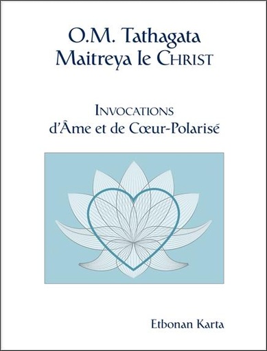 [9781928016113] O.M. Tathagata Maitreya le Christ - Invocations d'Ame et de Coeur-Polarisé