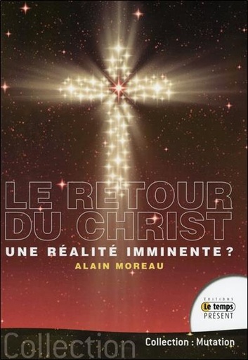 Couverture du livre Le retour du Christ... une réalité imminente ? de Alain Moreau