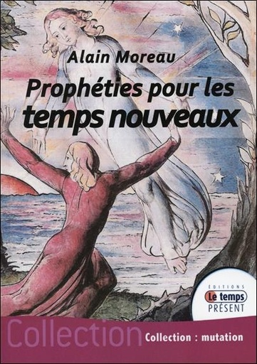 Couverture du livre Prophéties pour les temps nouveaux de Alain Moreau