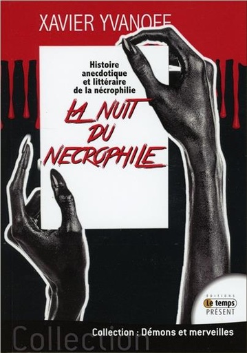 [9782351852354] La nuit du nécrophile - Histoire anecdotique et littéraire de la nécrophilie