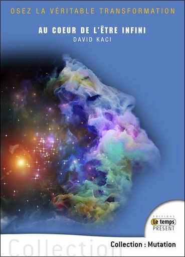 [9782351852644] Au coeur de l'être infini - Osez la véritable transformation