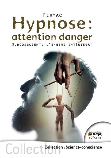 [9782351852705] Hypnose : attention danger - Subconscient : l'ennemi intérieur !