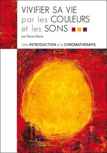[9782351952115] Vivifier sa vie par les couleurs et les sons