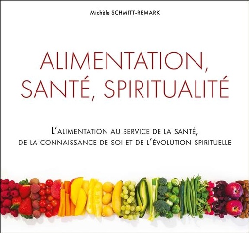 [9782351953068] Alimentation, santé, spiritualité - L'alimentation au service de la santé, de la connaissance de soi...
