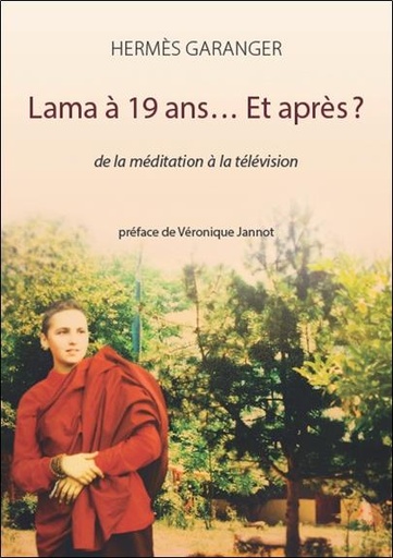 [9782354540449] Lama à 19 ans... Et après ? De la méditation à la télévision