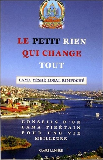 [9782354540524] Le petit Rien qui change tout - Conseils d'un Lama tibétain pour une vie meilleure
