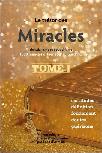 [9782354540609] Le Trésor des Miracles Tome 1 - Christianisme et bouddhisme - 1000 miracles d'hier et d'aujourd'hui