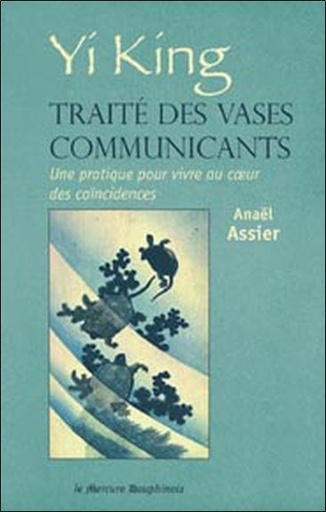 Couverture du livre Yi King - Traité des vases communicants de Anaël Assier