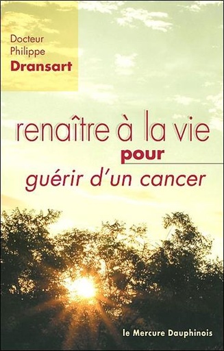 [9782356620224] Renaître à la vie pour guérir d'un cancer