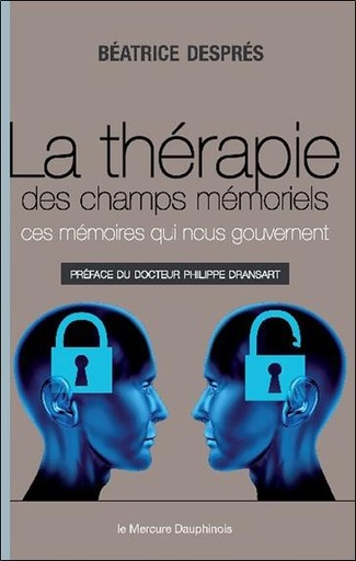 Couverture du livre La thérapie des champs mémoriels - Ces mémoires qui nous gouvernent de Béatrice Després