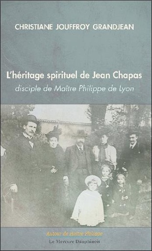 [9782356620422] L'héritage spirituel de Jean Chapas disciple de Maître Philippe de Lyon