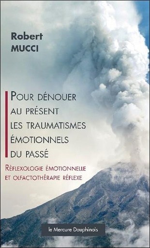 [9782356620439] Pour dénouer au présent les traumatismes émotionnels du passé