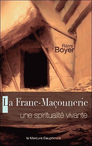 Couverture du livre La Franc-Maçonnerie - Une spiritualité vivante de Rémi Boyer