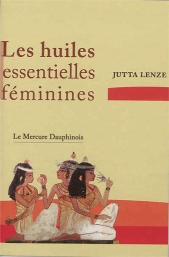 [9782356620514] Les huiles essentielles féminines - Retrouver son essence féminine