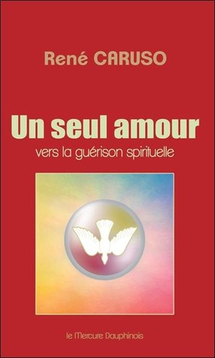 [9782356620644] Un seul amour - Vers la guérison spirituelle