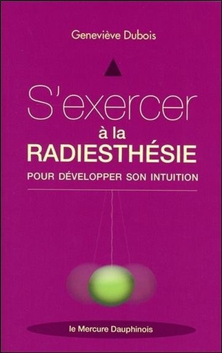 [9782356624635] S'exercer à la radiesthésie pour développer son intuition