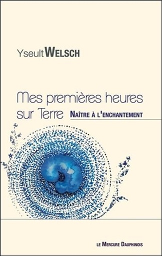 [9782356624673] Mes premières heures sur Terre - Naître à l'enchantement