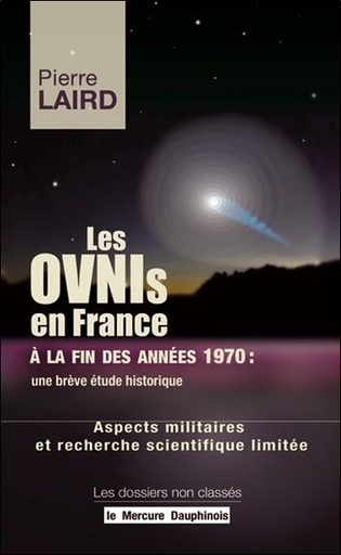[9782356624765] Les Ovnis en France à la fin des années 1970 : une brève étude historique - Aspects militaires et recherche scientifique limitée