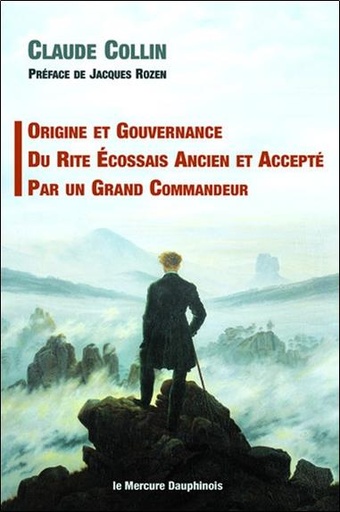 [9782356624772] Origine et gouvernance du Rite Ecossais Ancien et Accepté par un grand Commandeur