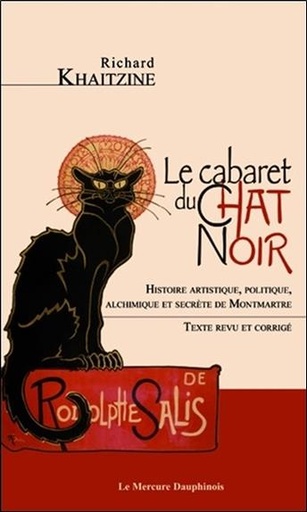 [9782356624895] Le cabaret du Chat Noir - Histoire artistique, politique, alchimique et secrète de Montmartre