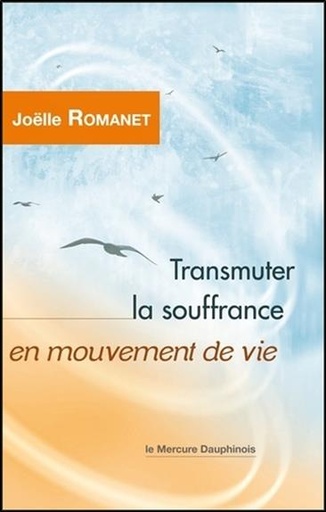[9782356624949] Transmuter la souffrance en mouvement de vie