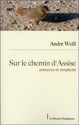 Couverture du livre Sur le chemin d'Assise - Présence et Simplicité de André Weill